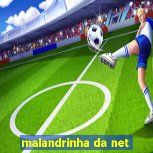 malandrinha da net